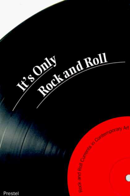 Books About Rock 'n Roll - It's Only Rock and Roll: Rock and Roll Currents in Contemporary Art (Art & Desig