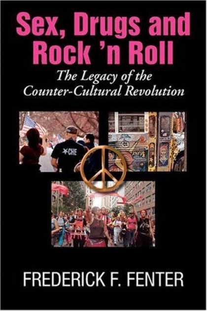 Books About Rock 'n Roll - Sex, Drugs, and Rock 'n Roll: The Legacy of theCounter- Cultural Revolution
