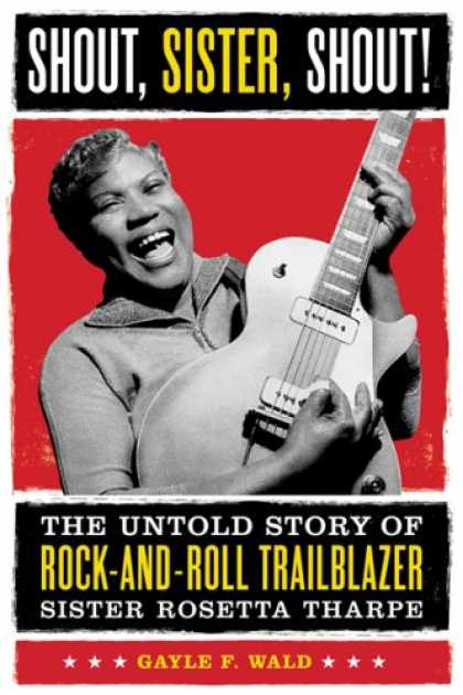Books About Rock 'n Roll - Shout, Sister, Shout!: The Untold Story of Rock-and-Roll Trailblazer SisterRoset