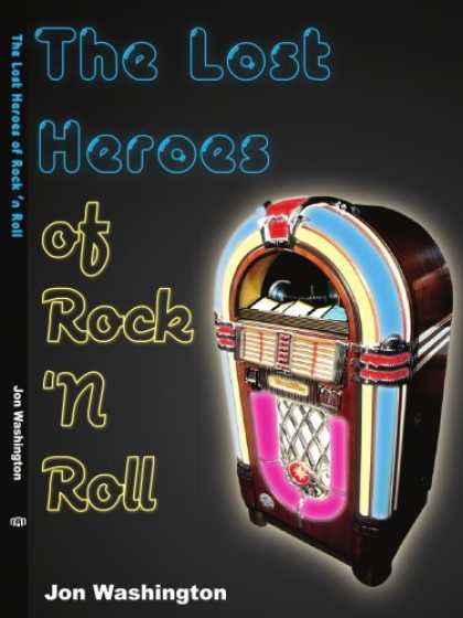 Books About Rock 'n Roll - The Lost Heroes of Rock 'n Roll