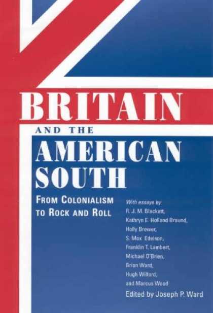 Books About Rock 'n Roll - Britain and the American South: From Colonialism to Rock and Roll (Chancellor Po