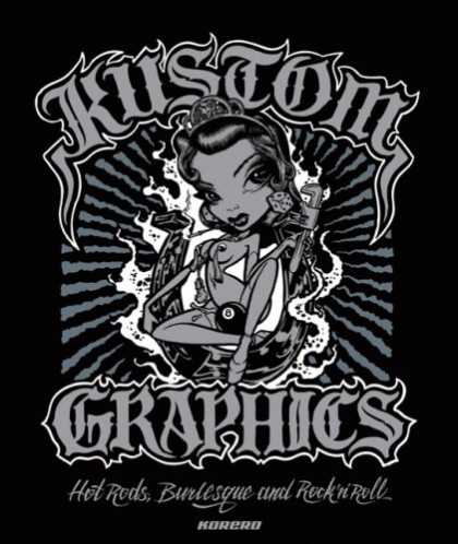 Books About Rock 'n Roll - Kustom Graphics: Hot Rods, Burlesque and Rock 'n' Roll