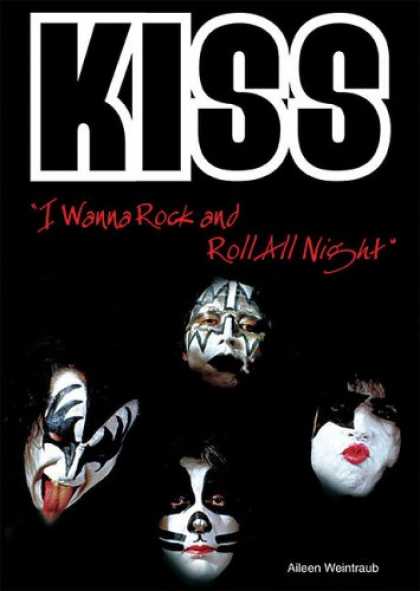 Books About Rock 'n Roll - Kiss: I Wanna Rock and Roll All Night (Rebels of Rock)