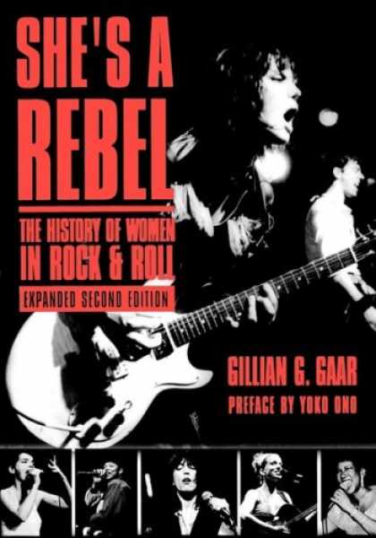 Books About Rock 'n Roll - She's a Rebel: The History of Women in Rock and Roll (Live Girls)