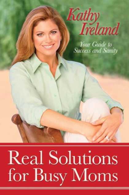 Books About Success - Real Solutions for Busy Moms: Your Guide to Success and Sanity