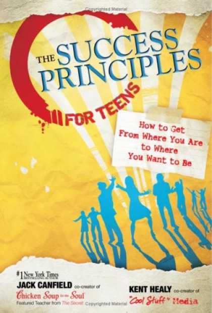 Books About Success - The Success Principles for Teens: How to Get From Where You Are to Where You Wan