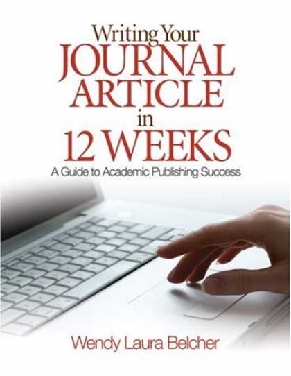 Books About Success - Writing Your Journal Article in Twelve Weeks: A Guide to Academic Publishing Suc