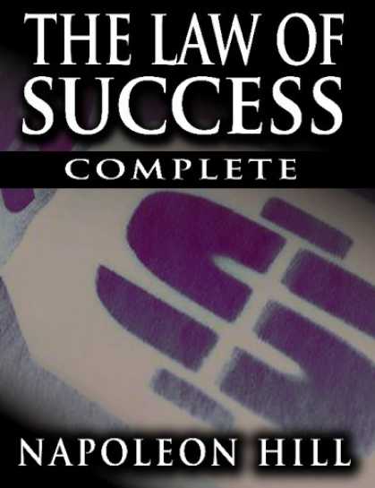 Books About Success - The Law of Success In Sixteen Lessons by Napoleon Hill (Complete, Unabridged)