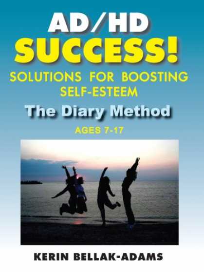 Books About Success - AD/HD Success! Solutions for Boosting Self-Esteem: The Diary Method for Ages 7-1