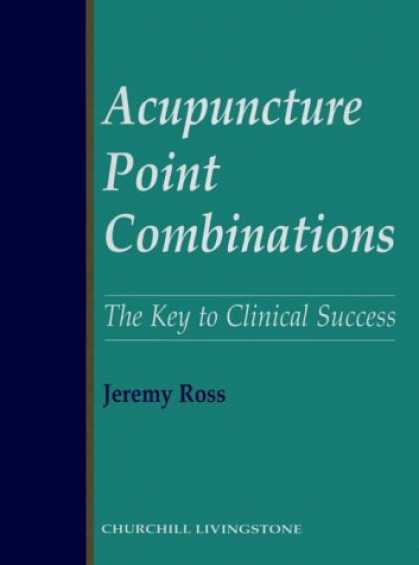 Books About Success - Acupuncture Point Combinations: the Key to Clinical Success
