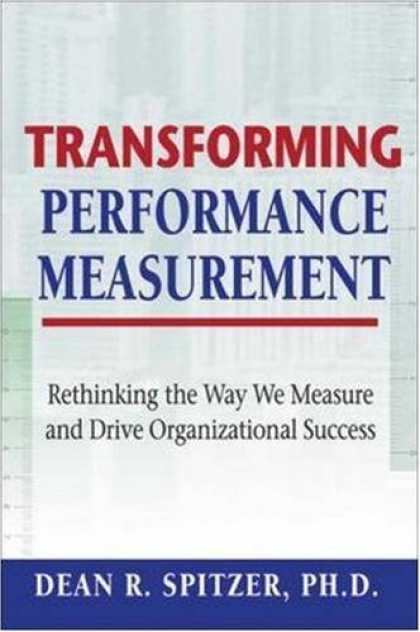 Books About Success - Transforming Performance Measurement: Rethinking the Way We Measure and Drive Or