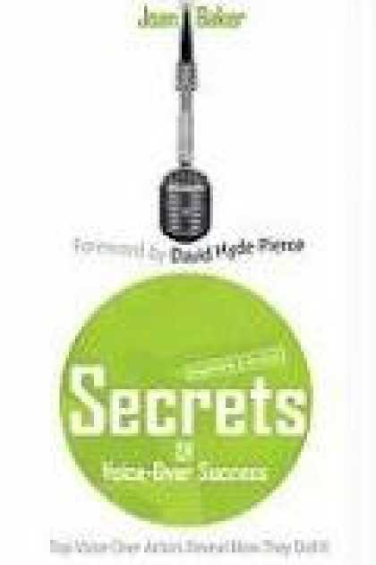 Books About Success - Secrets of Voice-Over Success, Revised & Expanded 2nd Edition: Top Voice-Over Ac