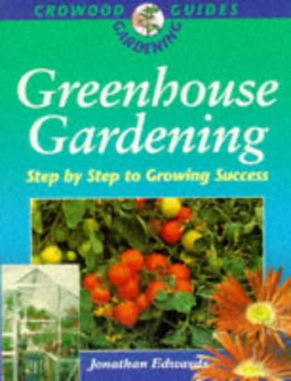 Books About Success - Greenhouse Gardening: Step by Step to Growing Success (Crowood Gardening Guides)