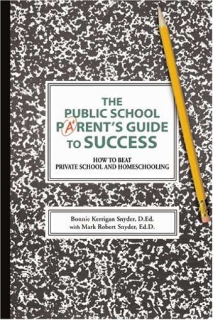 Books About Success - The Public School Parent's Guide to Success: How to Beat Private School and Home