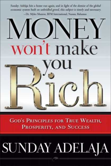Books About Success - Money Won't Make You Rich: God's Principles for True Wealth, Prosperity, and Suc
