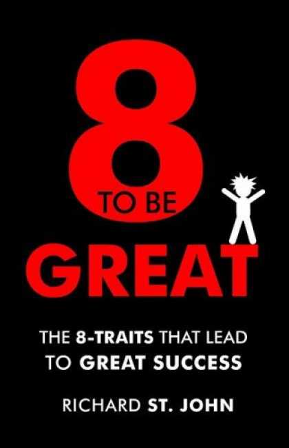 Books About Success - 8 to Be Great: The 8-Traits That Lead to Great Success
