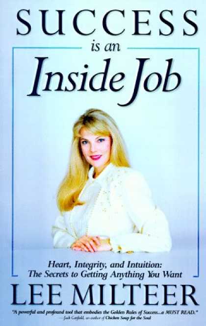 Books About Success - Success Is an Inside Job: Heart, Integrity, and Intuition : The Secrets to Getti