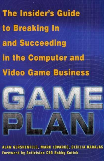 Books About Video Games - Game Plan: The Insider's Guide to Breaking In and Succeeding in the Computer and