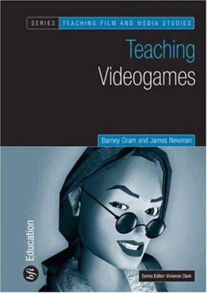 Books About Video Games - Teaching Video Games (Teaching Film and Media Studies S.)