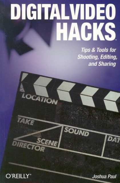 Books About Video Games - Digital Video Hacks: Tips & Tools for Shooting, Editing, and Sharing (O'Reilly's
