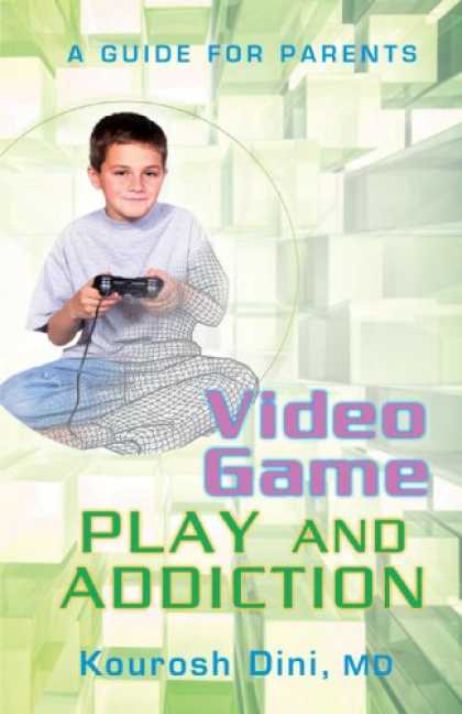 Books About Video Games - Video Game PLAY AND ADDICTION: A GUIDE FOR PARENTS