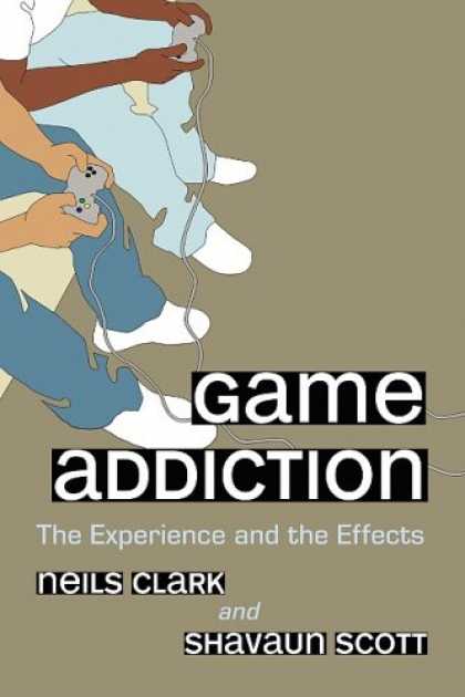Books About Video Games - Game Addiction: The Experience and the Effects