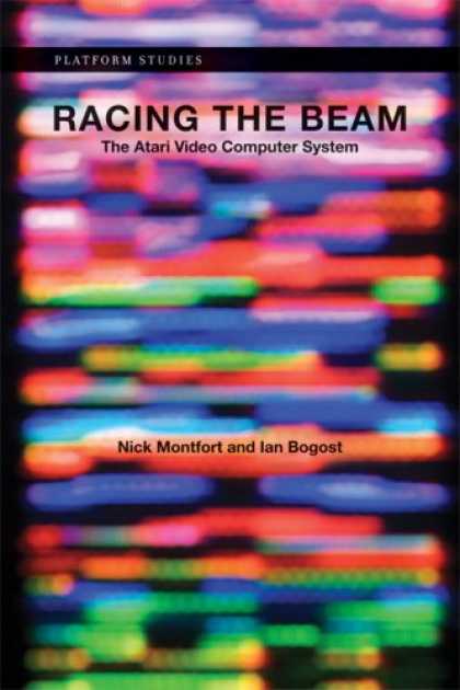 Books About Video Games - Racing the Beam: The Atari Video Computer System (Platform Studies)