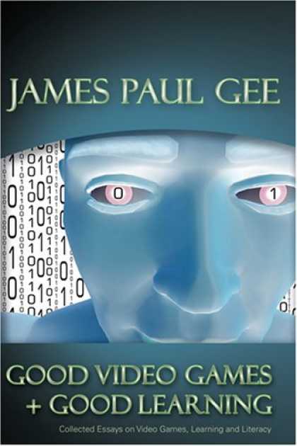 Books About Video Games - Good Video Games and Good Learning: Collected Essays on Video Games, Learning an
