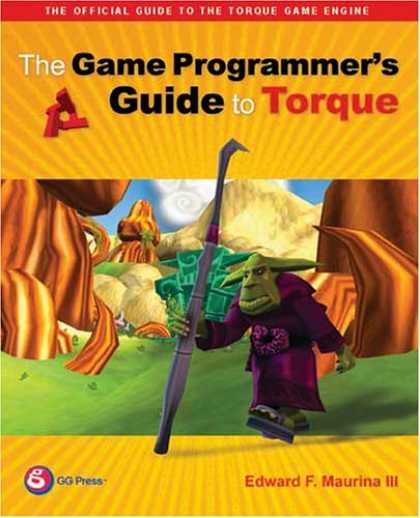 Books About Video Games - The Game Programmer's Guide to Torque: Under the Hood of the Torque Game Engine