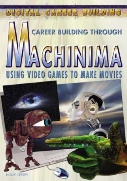 Books About Video Games - Career Building Through Machinima: Using Video Games to Make Movies (Digital Car
