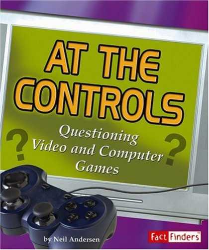 Books About Video Games - At the Controls: Questioning Video and Computer Games (Media Literacy series) (F