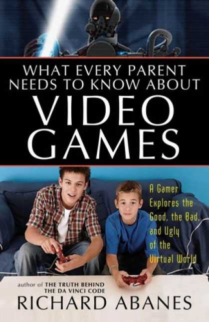 Books About Video Games - What Every Parent Needs to Know About Video Games: A Gamer Explores the Good, Ba