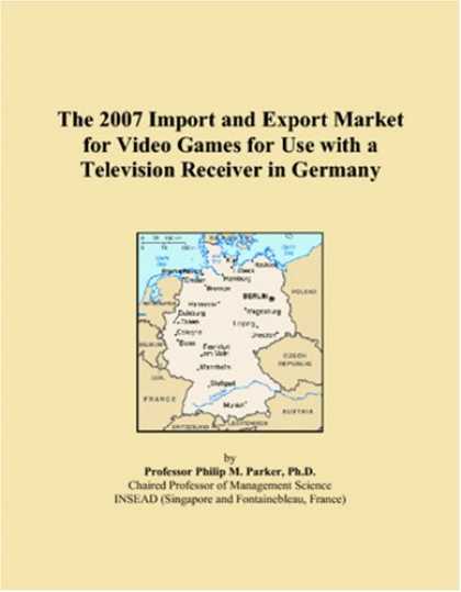 Books About Video Games - The 2007 Import and Export Market for Video Games for Use with a Television Rece