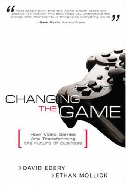 Books About Video Games - Changing the Game: How Video Games Are Transforming the Future of Business