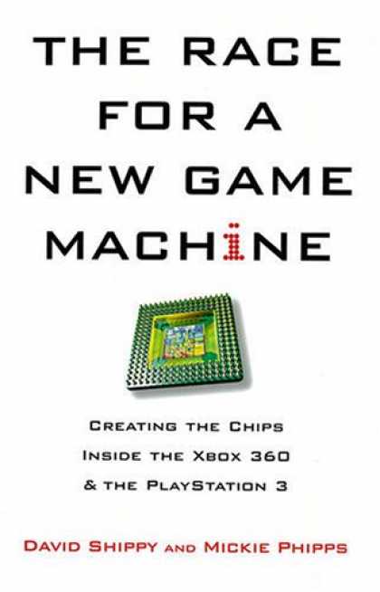 Books About Video Games - The Race for a New Game Machine: Creating the Chips Inside the XBox 360 and the