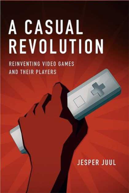 Books About Video Games - A Casual Revolution: Reinventing Video Games and Their Players