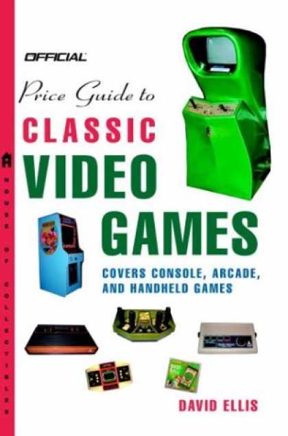 Books About Video Games - Official Price Guide to Classic Video Games: Console, Arcade, and Handheld Games