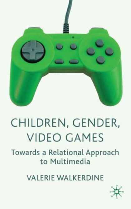 Books About Video Games - Children, Gender, Video Games: Towards a Relational Approach to Multimedia