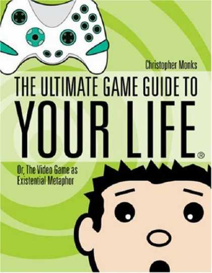 Books About Video Games - The Ultimate Game Guide To Your Life: Or, The Video Game As Existential Metaphor