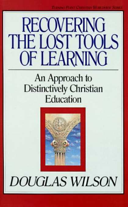 Books on Learning and Intelligence - Recovering the Lost Tools of Learning: An Approach to Distinctively Christian Ed