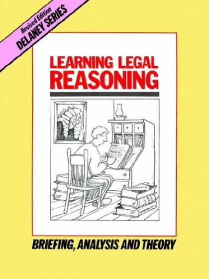 Books on Learning and Intelligence - Learning Legal Reasoning: Briefing, Analysis and Theory (Delaney Series)