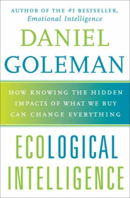 Books on Learning and Intelligence - Ecological Intelligence: How Knowing the Hidden Impacts of What We Buy Can Chang