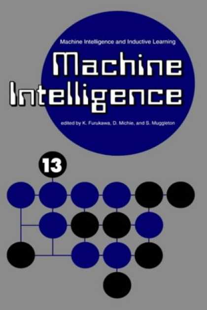 Books on Learning and Intelligence - Machine Intelligence 13: Machine Intelligence and Inductive Learning
