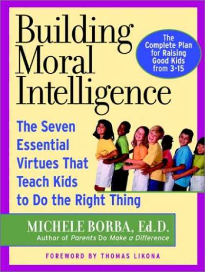 Books on Learning and Intelligence - Building Moral Intelligence: The Seven Essential Virtues that Teach Kids to Do t