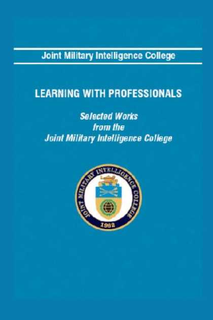 Books on Learning and Intelligence - Learning With Professionals: Selected Works From The Joint Military Intelligence