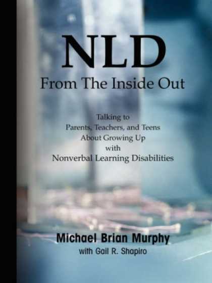 Books on Learning and Intelligence - NLD From the Inside Out: Talking to Parents, Teachers, and Teens about Growing U