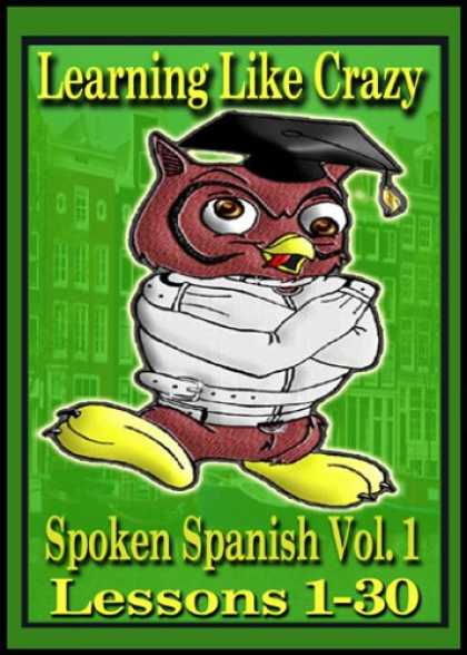 Books on Learning and Intelligence - Learning Spanish Like Crazy: Spoken Spanish, Vol. 1 (2 volume set)