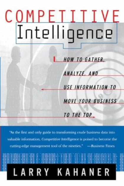 Books on Learning and Intelligence - Competitive Intelligence : How to Gather, Analyze, and Use Information to Move Y