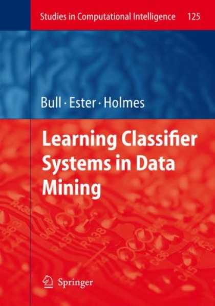 Books on Learning and Intelligence - Learning Classifier Systems in Data Mining (Studies in Computational Intelligenc