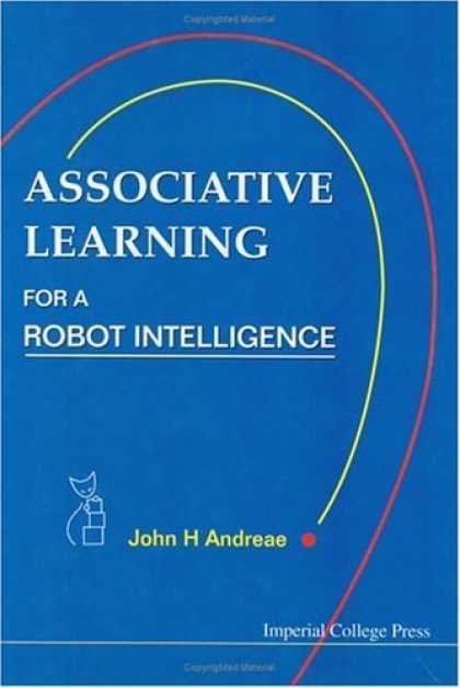 Books on Learning and Intelligence - Associative Learning: For a Robot Intelligence (Artificial Intelligence)